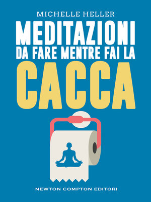 cover image of Meditazioni da fare mentre fai la cacca